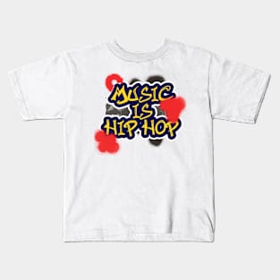 Music is Hip Hop Kids T-Shirt